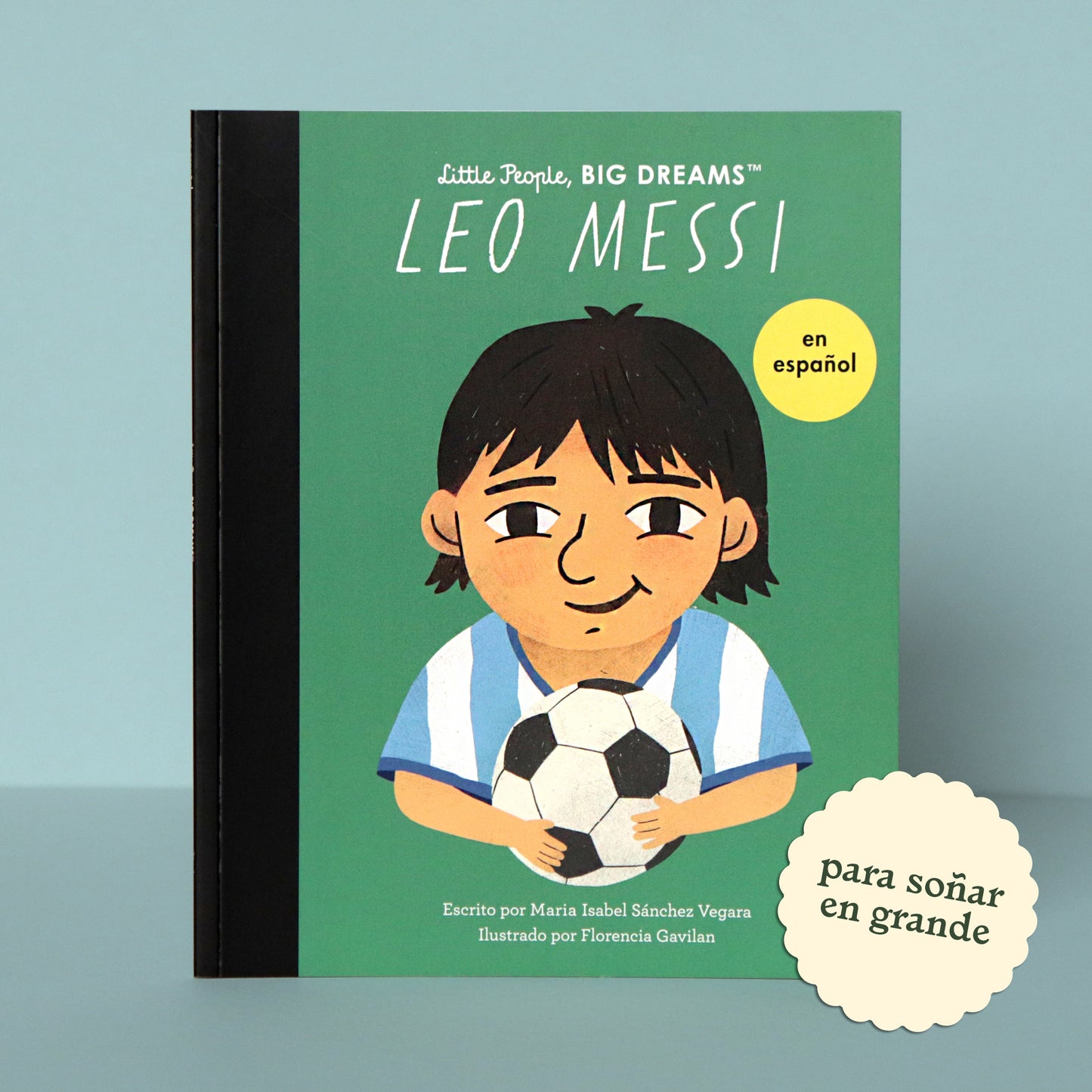 Leo Messi Little People Big Dreams . María Isabel Sánchez Vegara y Florencia Gavilán