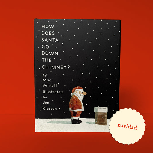 How does Santa go down the chimney? . Mac Barnett y Jon Klassen