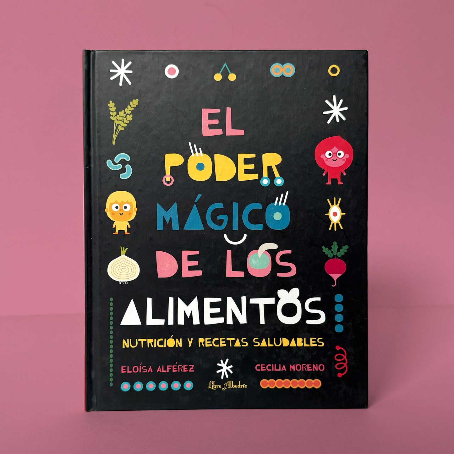 El poder mágico de los alimentos . Eloisa Alférez y Cecilia Moreno