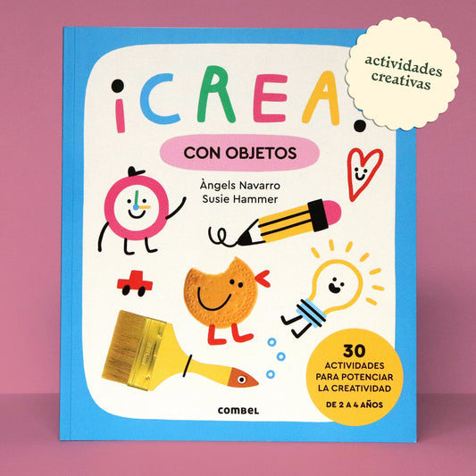 ¡Crea! Con objetos . Ángels Navarro y Susie Hammer
