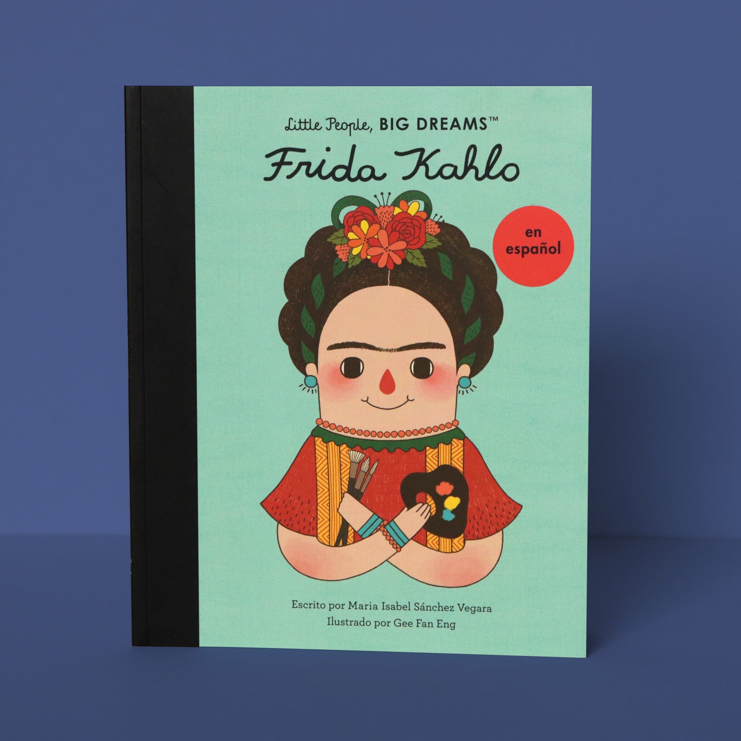 Frida Kahlo Little People Big Dreams . María Isabel Sánchez Vegara y Gee Fan Eng