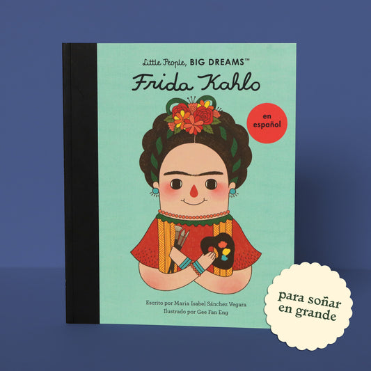 Frida Kahlo Little People Big Dreams . María Isabel Sánchez Vegara y Gee Fan Eng